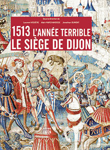1513 L'ANNÉE TERRIBLELE SIÈGE DE DIJON (ancien tarif)